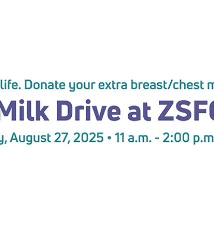 Save a baby's life. Donate your extra breast/chest milk. Join the Milk Drive at ZSFG - Wednesday, August 27, 2025 - 11 a.m. - 2:00 p.m.